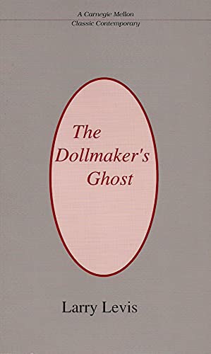 The Dollmaker's Ghost (Carnegie Mellon Classic Contemporary Series: Poetry) - Levis, Larry