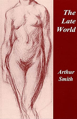 The Late World (Carnegie Mellon Poetry) (9780887483684) by Smith, Arthur