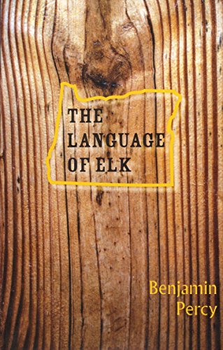 The Language of Elk (Carnegie Mellon University Press Series in Fiction) (9780887484544) by Percy, Benjamin