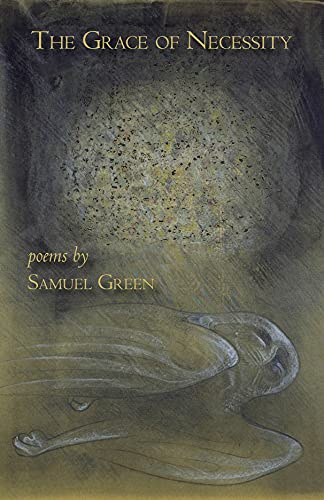 Beispielbild fr The Grace of Necessity (Carnegie Mellon Poetry Series) zum Verkauf von Save With Sam