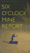 Beispielbild fr Six O'Clock Mine Report (Carnegie Mellon Classic Contemporaries) zum Verkauf von Hay-on-Wye Booksellers