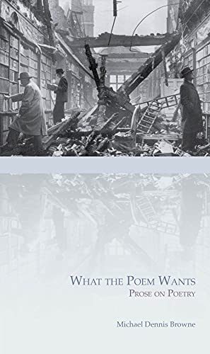 Beispielbild fr What the Poem Wants: Prose on Poetry (Carnegie Mellon Poets in Prose Series) zum Verkauf von Wonder Book