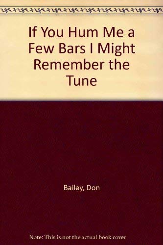 Beispielbild fr If You Hum Me a Few Bars I Might Remember the Tune zum Verkauf von PsychoBabel & Skoob Books