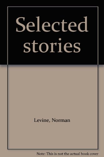 Norman Levine Selected Stories.