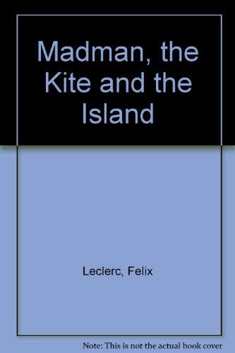 Imagen de archivo de The madman, the kite, & the island: A novel a la venta por Alexander Books (ABAC/ILAB)
