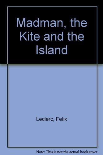 Stock image for The madman, the kite, & the island: A novel for sale by Alexander Books (ABAC/ILAB)