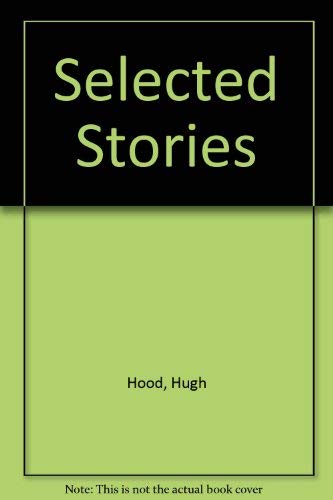 Stock image for Selected Stories by Hugh Hood for sale by Adventures Underground