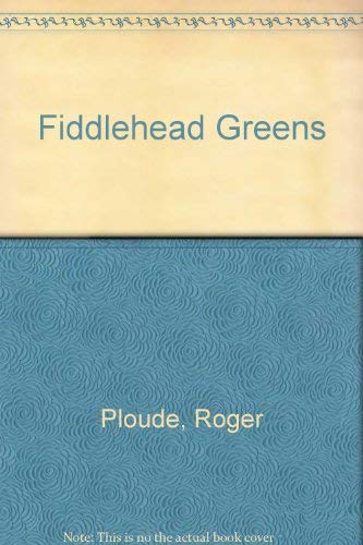Fiddlehead Greens: Stories from the Fiddlehead