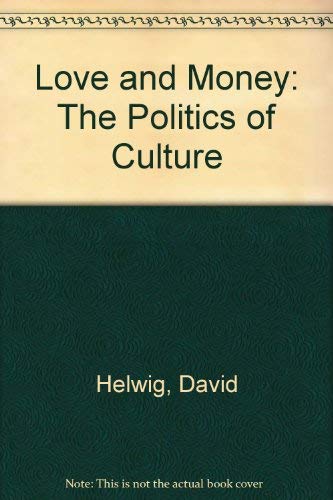 Imagen de archivo de Love and Money: The Politics of Culture a la venta por Alexander Books (ABAC/ILAB)