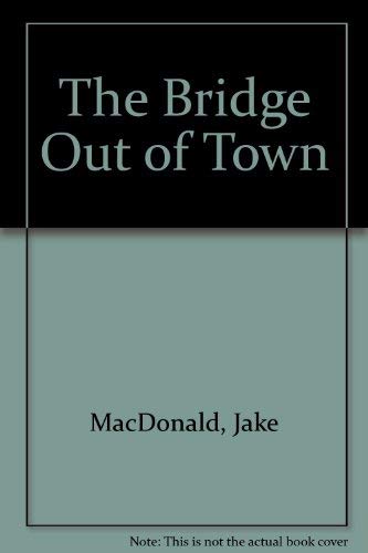 Imagen de archivo de The Bridge Out of Town a la venta por UHR Books