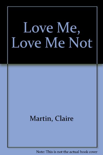 Love Me, Love Me Not (English and French Edition) (9780887506857) by Martin, Claire