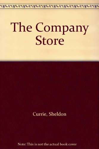 The Company Store (9780887507052) by Currie, Sheldon