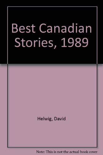 Best Canadian Stories, 1989 (9780887507724) by Helwig, David