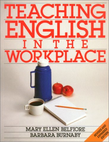 Teaching English in the Workplace (9780887510632) by Belfiore, Mary Ellen; Burnaby, Barbara