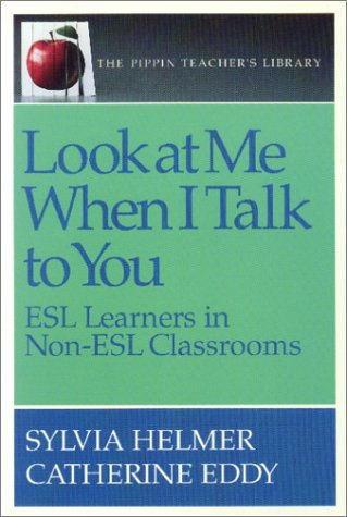 9780887510663: Look at Me When I Talk to You: ESL Learners in Non-ESL Classrooms