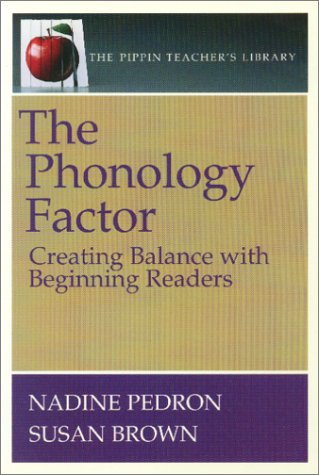 Imagen de archivo de PHONOLOGY FACTOR: Creating Balance with Beginning Readers (The Pippin Teacher's Library) a la venta por WorldofBooks