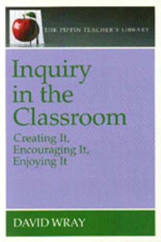 Beispielbild fr Inquiry in the Classroom: Creating It, Encouraging It, Enjoying it (Pippin Teacher's Library) zum Verkauf von Housing Works Online Bookstore