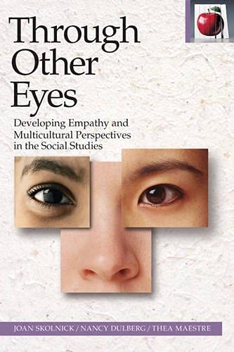 Imagen de archivo de Through Other Eyes: Developing Empathy and Multicultural Perspectives in the Social Studies (Pippin Teacher's Library) a la venta por HPB-Diamond