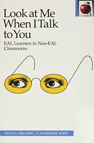 9780887511226: Look at Me When I Talk to You: EAL Learners in Non-EAL Classrooms