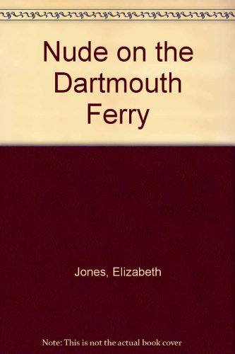 Nude on the Dartmouth Ferry (9780887530708) by Jones, Elizabeth