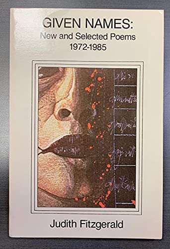 Imagen de archivo de Given Names: New and Selected Poems, 1972-1985 a la venta por Laurel Reed Books