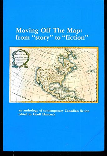 Stock image for Moving off the Map: An Anthology of Contemporary Canadian Short Fiction for sale by B-Line Books