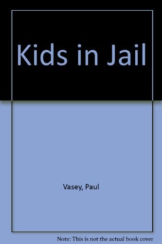 Kids in Jail: Why Our Young Offenders Do the Things They Do (9780887532573) by Vasey, Paul