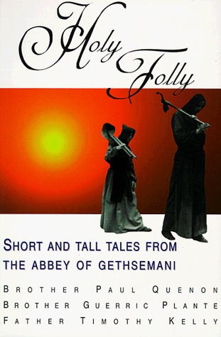Imagen de archivo de Holy Folly: Short and Tall Tales from the Abbey of Gethsemani a la venta por HPB-Ruby