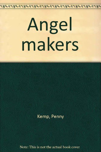 Angel makers (9780887540899) by Kemp, Penny