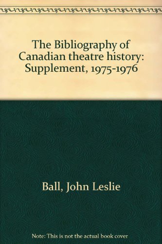 Stock image for A Bibliography of Canadian Theatre History, 1583-1975 for sale by Lorrin Wong, Bookseller