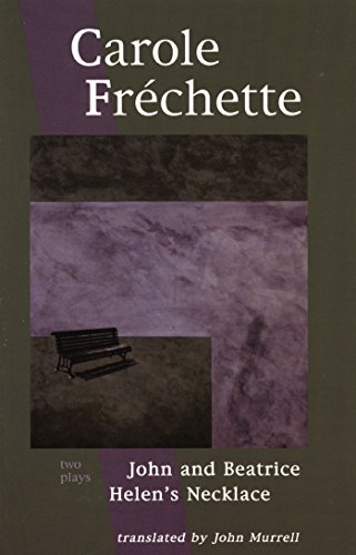 Beispielbild fr Carole Frechette - Two Plays : John and Beatrice / Helen's Necklace zum Verkauf von High Park Books