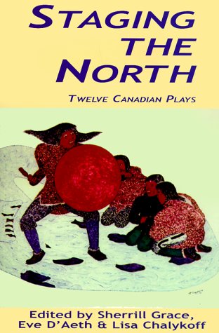 Stock image for Staging the North: twelve Canadian plays for sale by Heroes Bookshop