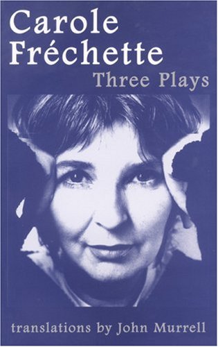 Beispielbild fr Carole Frechette: Three Plays zum Verkauf von The Next Page