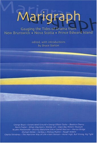 Beispielbild fr Marigraph: Gauging the Tides of Drama From New Brunswick, Nove Scotia, Prince Edward Island zum Verkauf von Reuseabook