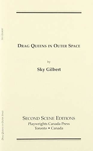 Drag Queens in Outer Space: a dreamplay (9780887547072) by Gilbert, Sky