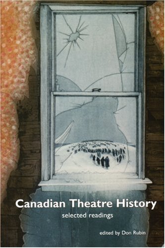 Stock image for Canadian Theatre History: Selected Readings for sale by ThriftBooks-Atlanta