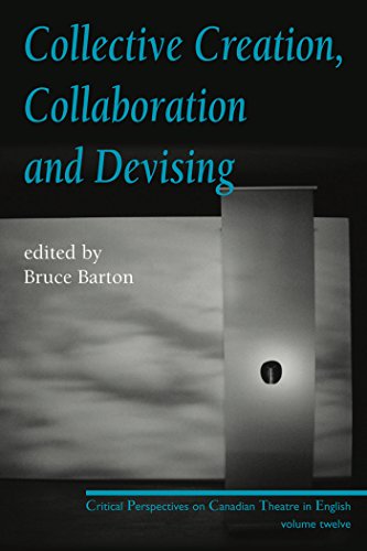 Imagen de archivo de Collective Creation, Collaboration and Devising : Critical Perspectives on Canadian Theatre in English, Volume 12 a la venta por Better World Books