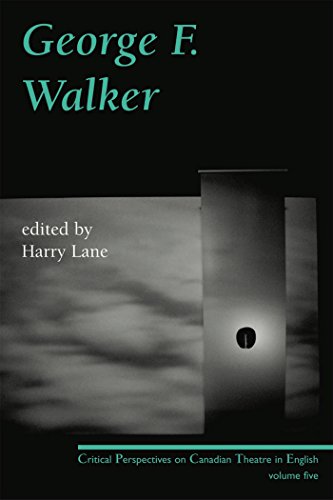 Imagen de archivo de George F. Walker: Critical Perspectives on Canadian Theatre in English, Volume 5 a la venta por GOMEDIA