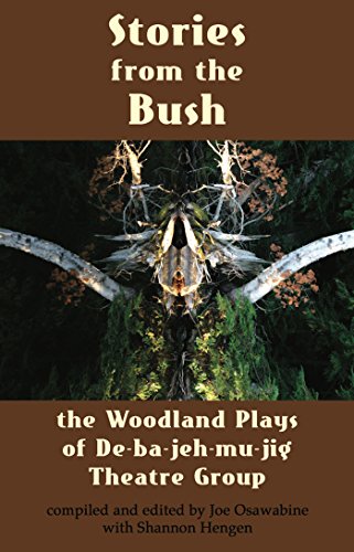 Stock image for Stories from the Bush: the Woodland Plays of de-Ba-jeh-mu-jig Theatre Group for sale by Better World Books