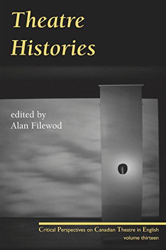 Beispielbild fr Theatre Histories: Critical Perspectives on Canadian Theatre in English, Vol. 13 zum Verkauf von Alexander Books (ABAC/ILAB)