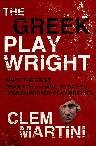 Beispielbild fr The Greek Playwright: What the First Dramatists Have to Say to Contemporary Playwrights zum Verkauf von Reuseabook