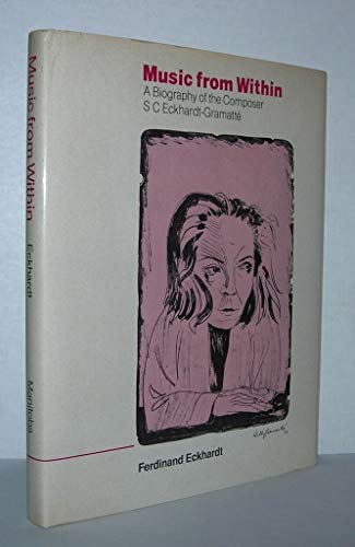 Imagen de archivo de Music from Within : A Memoir of the Composer S. C. Eckhardt-Gramatte a la venta por Better World Books