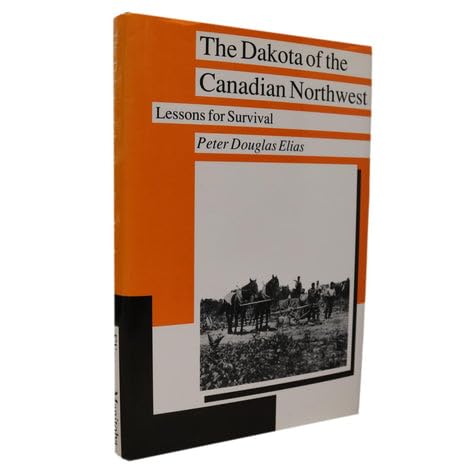 Stock image for The Dakota of the Canadian Northwest; Lessons for Survival (Manitoba Studies in Native History, 5) for sale by BISON BOOKS - ABAC/ILAB