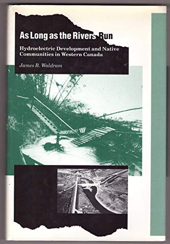 9780887551437: As Long As the Rivers Run: Hydroelectric Development and Natice Communities in Western Canada