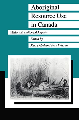 Stock image for Aboriginal Resource Use in Canada: Historical and Legal Aspects (Manitoba Studies in Native History, VI) for sale by Libris Hardback Book Shop