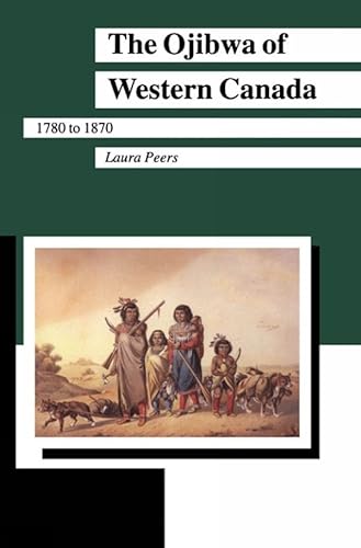 Ojibwa of Western Canada (Manitoba Studies in Native History)