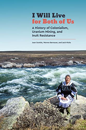 Beispielbild fr I Will Live for Both of Us: A History of Colonialism, Uranium Mining, and Inuit Resistance zum Verkauf von ThriftBooks-Dallas