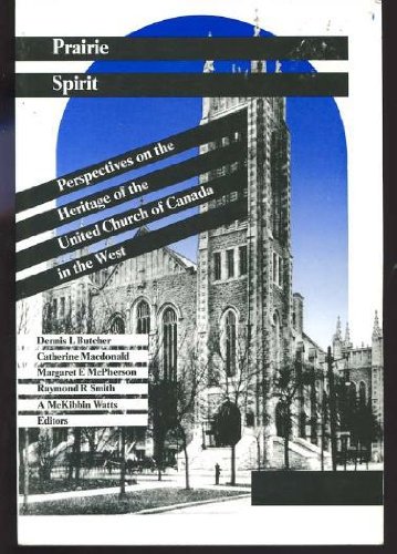 Imagen de archivo de Prairie Spirit: Perspectives on the Heritage of the United Church of Canada in the West a la venta por George Strange's Bookmart