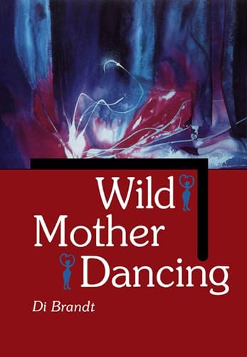 9780887556326: Wild Mother Dancing: Maternal Narrative in Canadian Literature