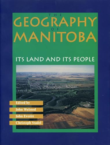 9780887556357: The Geography of Manitoba: Its Land and its People